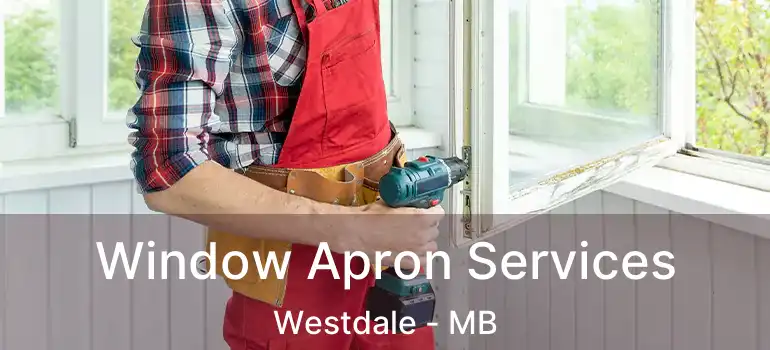 Window Apron Services Westdale - MB