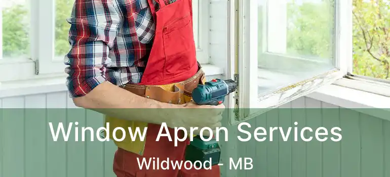 Window Apron Services Wildwood - MB