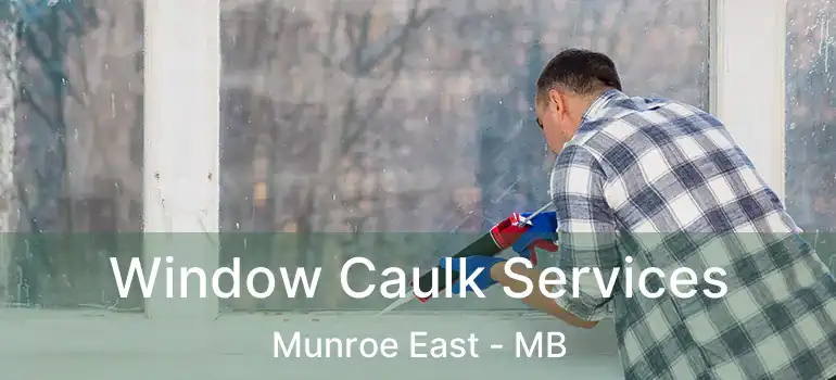 Window Caulk Services Munroe East - MB