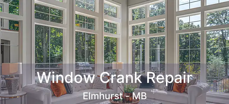 Window Crank Repair Elmhurst - MB
