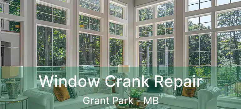 Window Crank Repair Grant Park - MB
