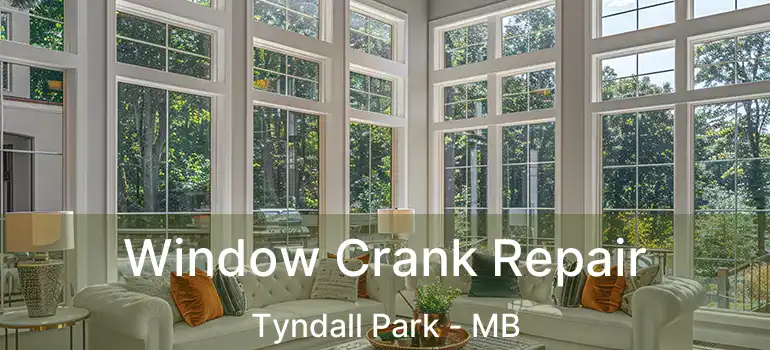 Window Crank Repair Tyndall Park - MB