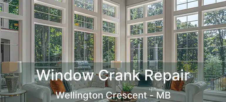  Window Crank Repair Wellington Crescent - MB