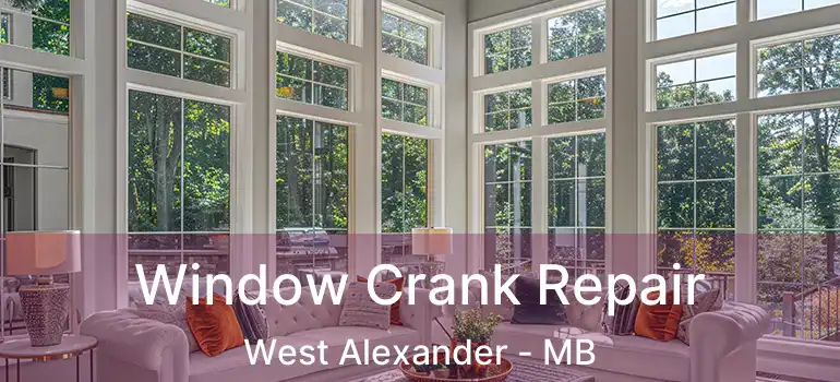  Window Crank Repair West Alexander - MB