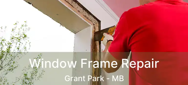 Window Frame Repair Grant Park - MB