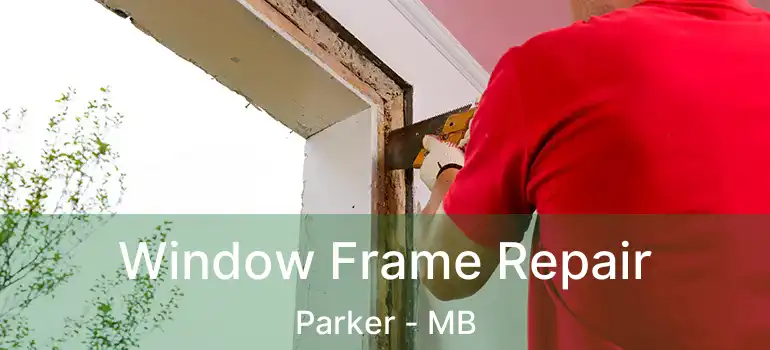  Window Frame Repair Parker - MB