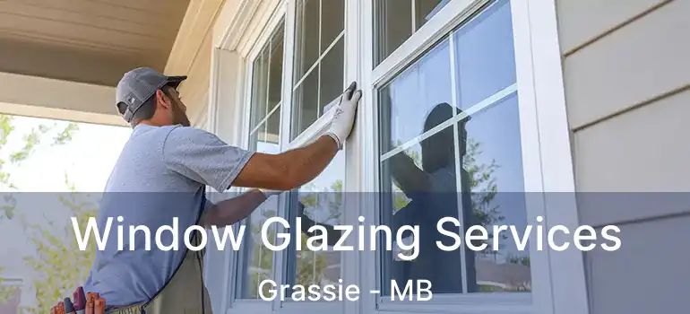 Window Glazing Services Grassie - MB