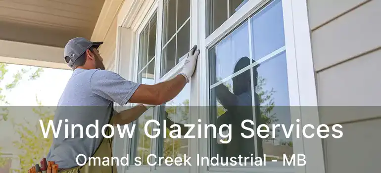 Window Glazing Services Omand s Creek Industrial - MB