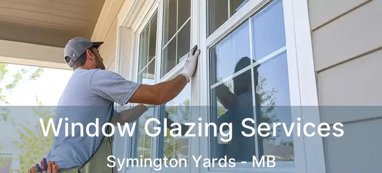 Window Glazing Services Symington Yards - MB