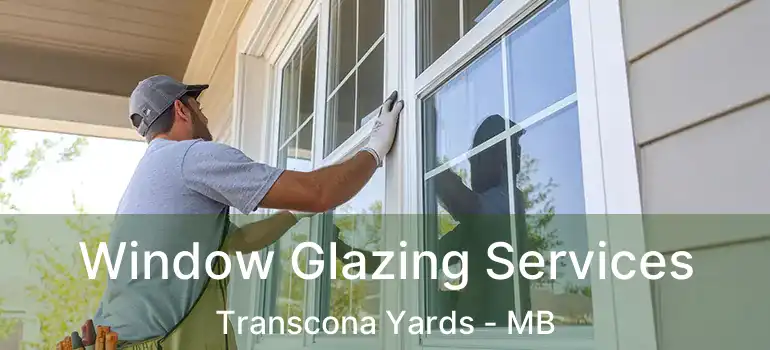  Window Glazing Services Transcona Yards - MB