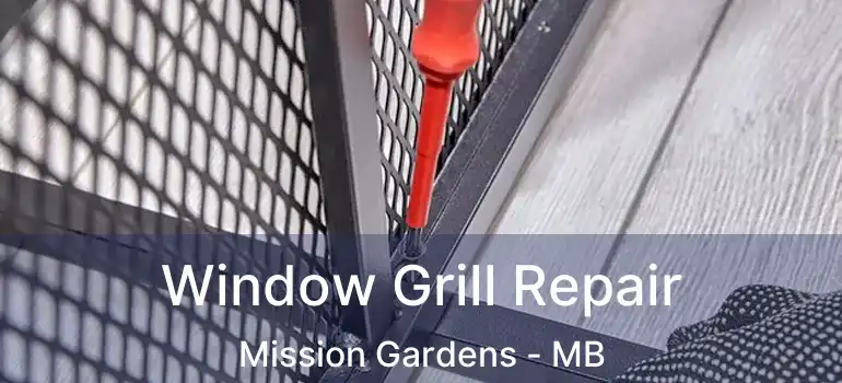Window Grill Repair Mission Gardens - MB
