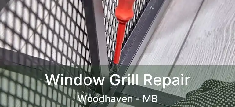  Window Grill Repair Woodhaven - MB