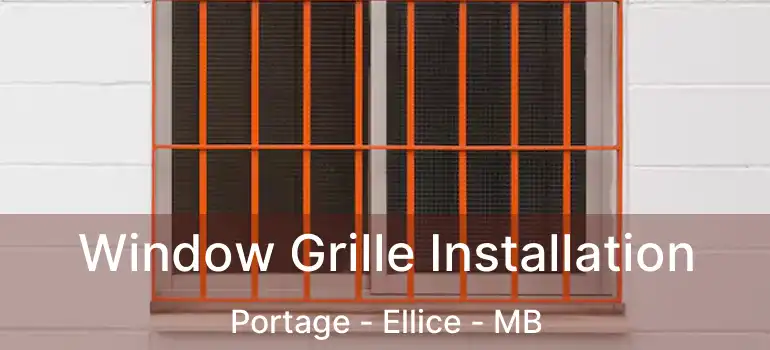 Window Grille Installation Portage - Ellice - MB