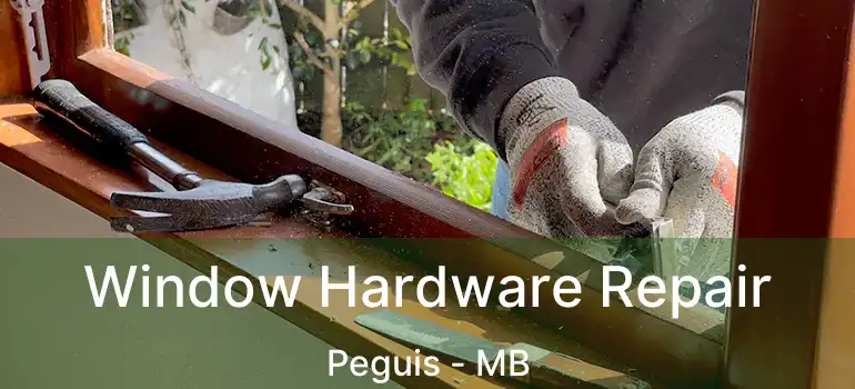 Window Hardware Repair Peguis - MB