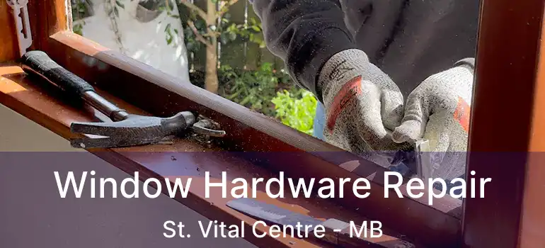  Window Hardware Repair St. Vital Centre - MB