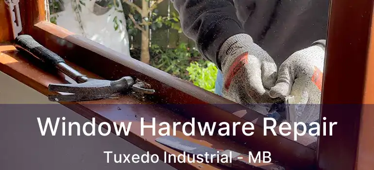 Window Hardware Repair Tuxedo Industrial - MB