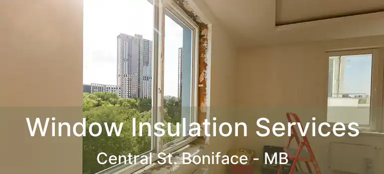 Window Insulation Services Central St. Boniface - MB
