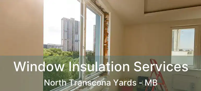  Window Insulation Services North Transcona Yards - MB