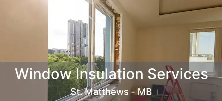  Window Insulation Services St. Matthews - MB