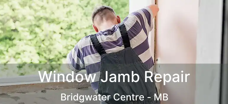  Window Jamb Repair Bridgwater Centre - MB