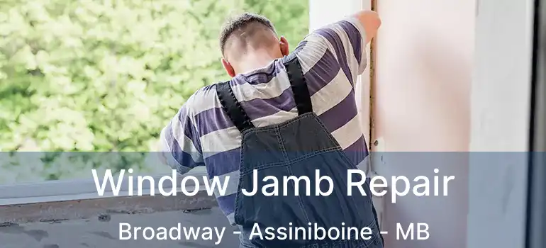  Window Jamb Repair Broadway - Assiniboine - MB