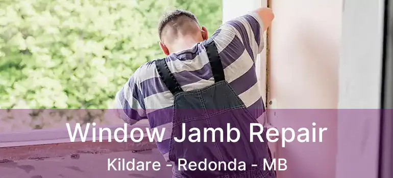  Window Jamb Repair Kildare - Redonda - MB