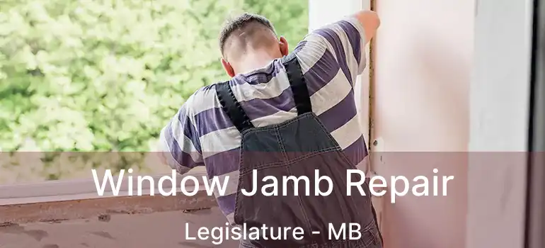 Window Jamb Repair Legislature - MB
