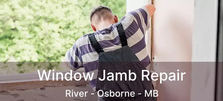 Window Jamb Repair River - Osborne - MB