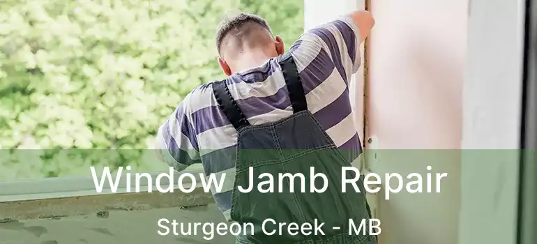 Window Jamb Repair Sturgeon Creek - MB