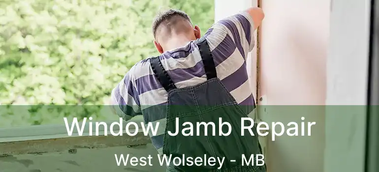 Window Jamb Repair West Wolseley - MB