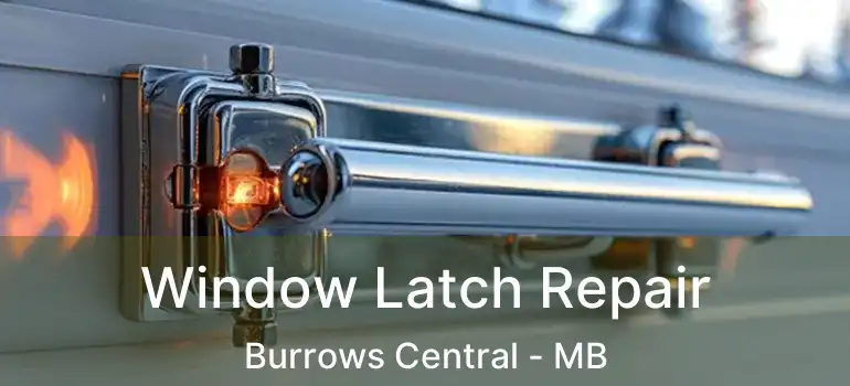 Window Latch Repair Burrows Central - MB