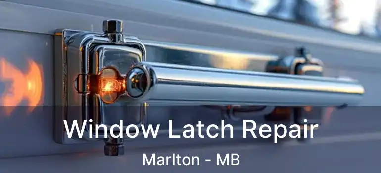 Window Latch Repair Marlton - MB