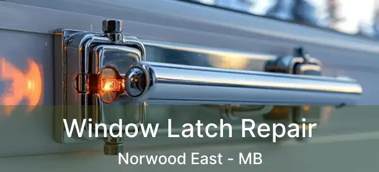  Window Latch Repair Norwood East - MB