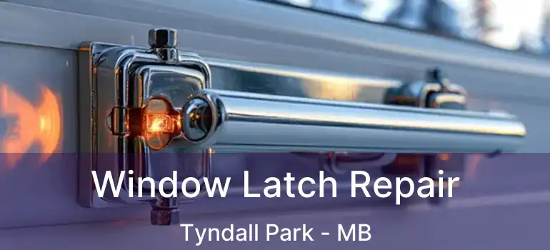 Window Latch Repair Tyndall Park - MB