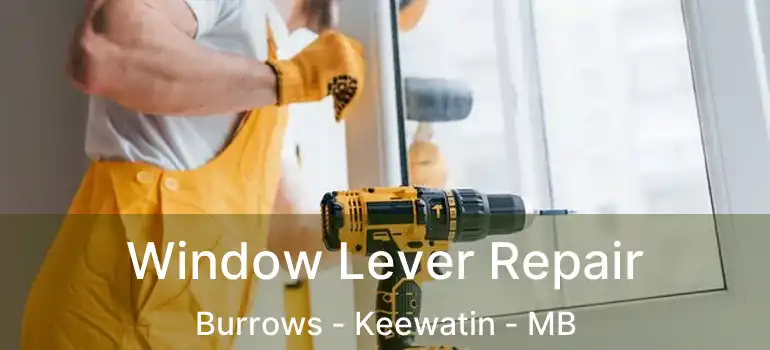  Window Lever Repair Burrows - Keewatin - MB