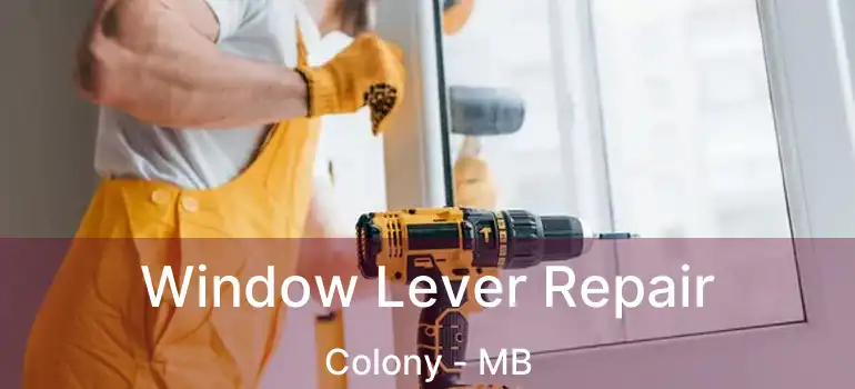 Window Lever Repair Colony - MB