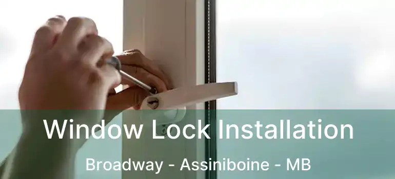  Window Lock Installation Broadway - Assiniboine - MB