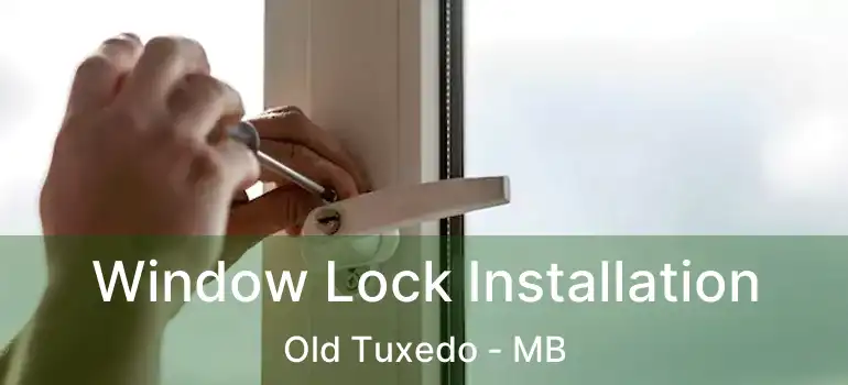 Window Lock Installation Old Tuxedo - MB