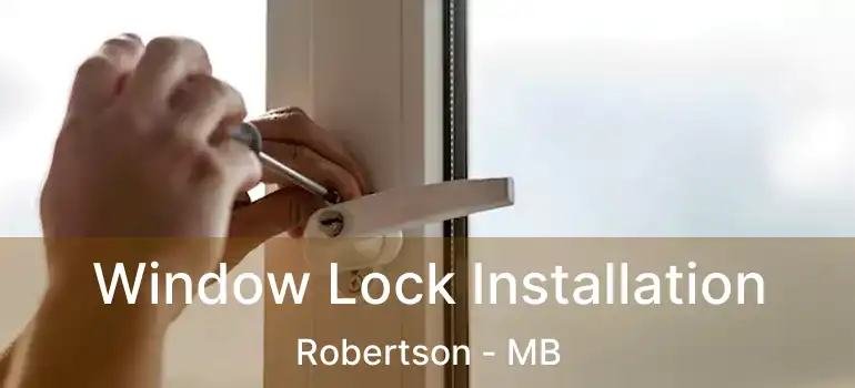 Window Lock Installation Robertson - MB