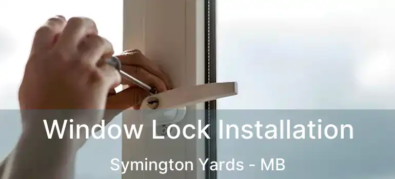 Window Lock Installation Symington Yards - MB