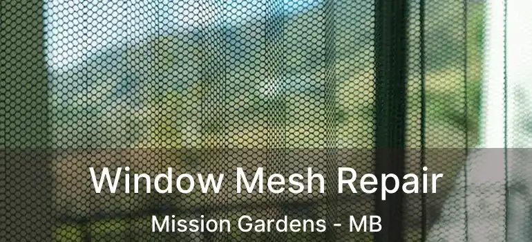  Window Mesh Repair Mission Gardens - MB