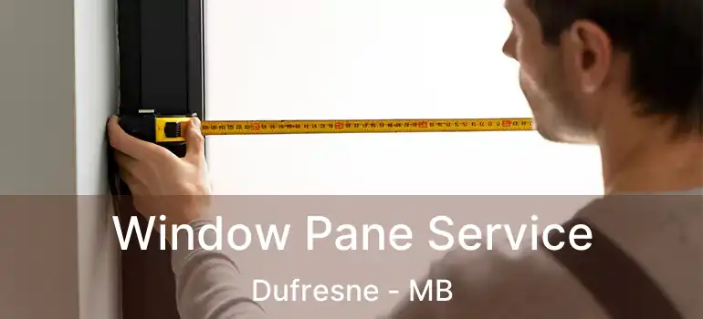 Window Pane Service Dufresne - MB