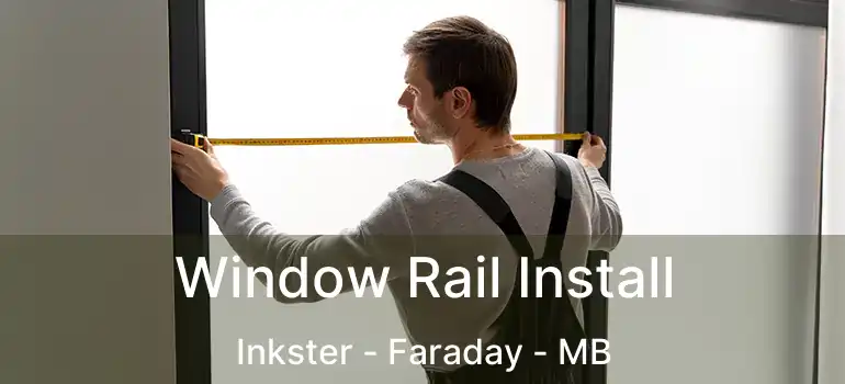 Window Rail Install Inkster - Faraday - MB