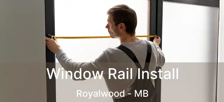  Window Rail Install Royalwood - MB