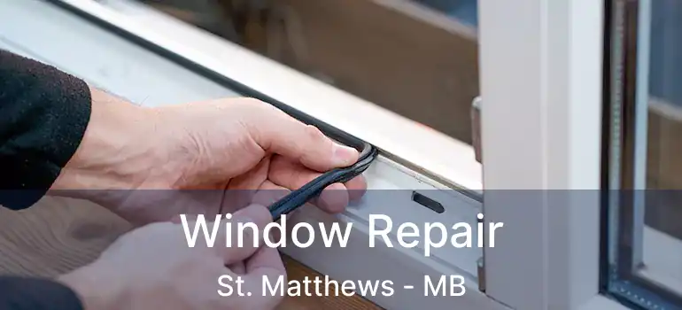 Window Repair St. Matthews - MB