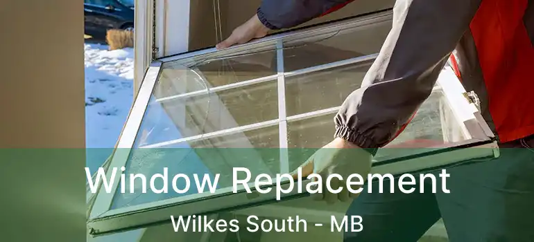 Window Replacement Wilkes South - MB