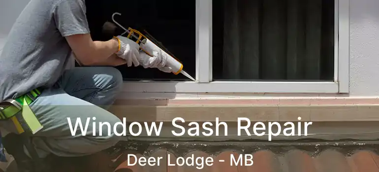 Window Sash Repair Deer Lodge - MB
