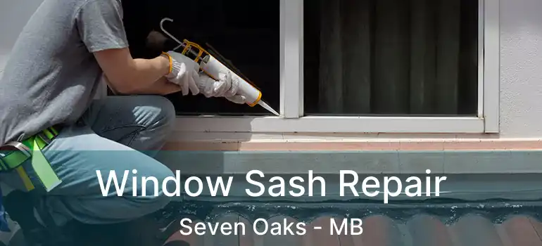  Window Sash Repair Seven Oaks - MB
