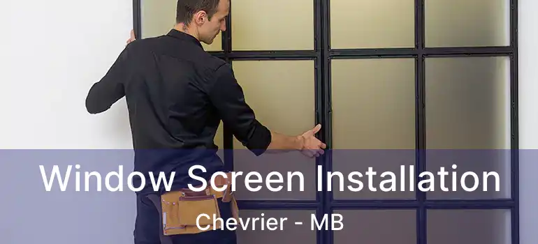 Window Screen Installation Chevrier - MB
