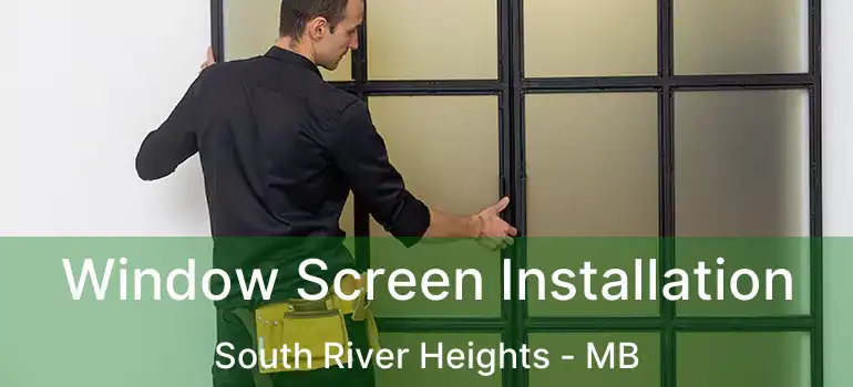 Window Screen Installation South River Heights - MB